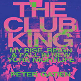 洋書 Paperback, The Club King: My Rise, Reign, and Fall in New York Nightlife