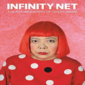 洋書 Paperback, Infinity Net: The Autobiography of Yayoi Kusama