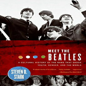 洋書 Meet the Beatles: A Cultural History of the Band That Shook Youth, Gender, and the World