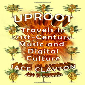 洋書 Uproot: Travels in 21st-Century Music and Digital Culture