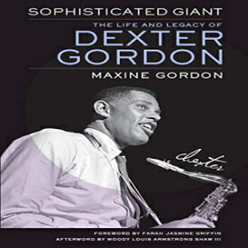 洋書 University of California Press Paperback, Sophisticated Giant: The Life and Legacy of Dexter Gordon