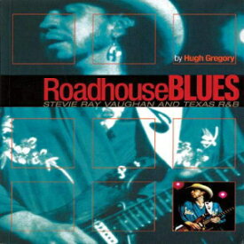 洋書 Roadhouse Blues: Stevie Ray Vaughan and Texas R&B