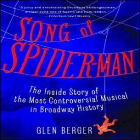 洋書 Song of Spider-Man: The Inside Story of the Most Controversial Musical in Broadway History