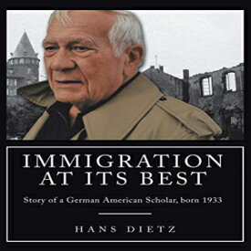 洋書 Paperback, Immigration at Its Best: Story of a German American Scholar, born 1933