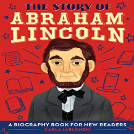 洋書 Paperback, The Story of Abraham Lincoln: A Biography Book for New Readers (The Story Of: A Biography Series for New Readers)