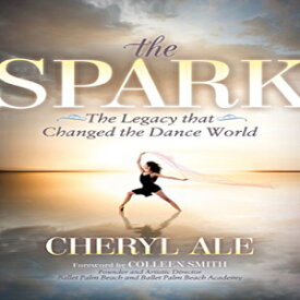 洋書 The Spark: The Legacy that Changed the Dance World