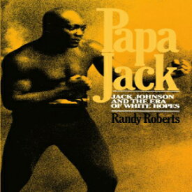 洋書 Paperback, Papa Jack: Jack Johnson And The Era Of White Hopes