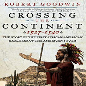 洋書 Paperback, Crossing the Continent 1527-1540: The Story of the First African-American Explorer of the American South