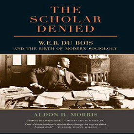 洋書 Paperback, The Scholar Denied: W. E. B. Du Bois and the Birth of Modern Sociology