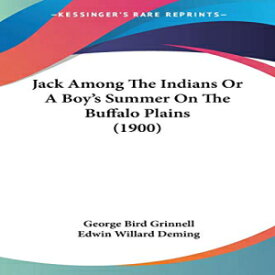 洋書 Paperback, Jack Among The Indians Or A Boy's Summer On The Buffalo Plains (1900)
