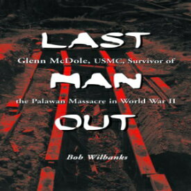 洋書 Paperback, Last Man Out: Glenn McDole, USMC, Survivor of the Palawan Massacre in World War II