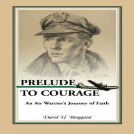 洋書 Prelude to Courage, An Air Warrior's Journey of Faith