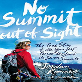 洋書 No Summit out of Sight: The True Story of the Youngest Person to Climb the Seven Summits