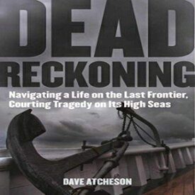 洋書 Paperback, Dead Reckoning: Navigating a Life on the Last Frontier, Courting Tragedy on Its High Seas