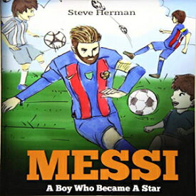 洋書 Paperback, Messi: A Boy Who Became A Star. Inspiring children book about Lionel Messi - one of the best soccer players in history. (Soccer Book For Kids)