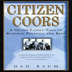 洋書 Citizen Coors: A Grand Family Saga of Business, Politics, and Beer