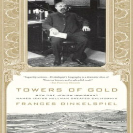 洋書 Towers of Gold: How One Jewish Immigrant Named Isaias Hellman Created California