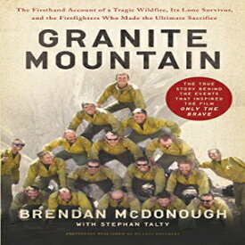 洋書 Paperback, Granite Mountain: The Firsthand Account of a Tragic Wildfire, Its Lone Survivor, and the Firefighters Who Made the Ultimate Sacrifice