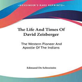 洋書 Paperback, The Life And Times Of David Zeisberger: The Western Pioneer And Apostle Of The Indians