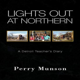 洋書 Paperback, Lights Out at Northern: A Detroit Teacher's Diary