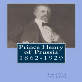洋書 Prince Henry of Prussia: 1862-1929
