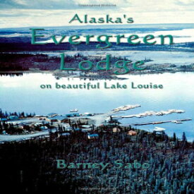 洋書 Trafford Publishing Paperback, Alaska's Evergreen Lodge on Beautiful Lake Louise