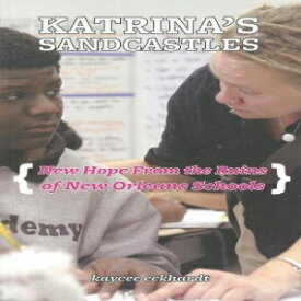 洋書 Katrina's Sandcastles: New Hope From The Ruins of New Orleans Schools (Real World)