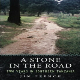 洋書 A Stone in the Road: Two Years in Southern Tanzania