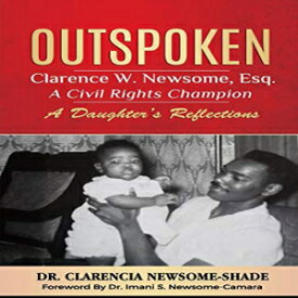 洋書 Paperback, Outspoken: Clarence W. Newsome, Esq. A Civil Rights Champion: A Daughter's Reflections