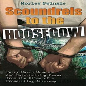 洋書 Scoundrels to the Hoosegow: Perry Mason Moments and Entertaining Cases from the Files of a Prosecuting Attorney
