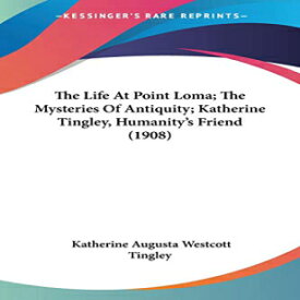 洋書 Paperback, The Life At Point Loma; The Mysteries Of Antiquity; Katherine Tingley, Humanity's Friend (1908)