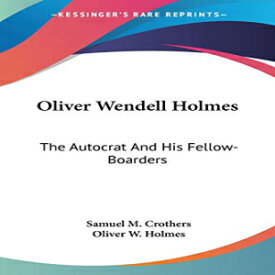 洋書 Paperback, Oliver Wendell Holmes: The Autocrat And His Fellow-Boarders