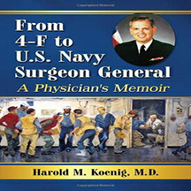 洋書 Paperback, From 4-F to U.S. Navy Surgeon General: A Physicians Memoir