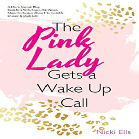 洋書 Paperback, The Pink Lady Gets a Wake Up Call: A Diary, Journal, Blog, Book by a Wife, Sister, Pet Parent, Music Enthusiast about Her Invisible Disease & Daily Life