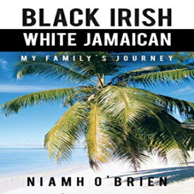 洋書 Paperback, Black Irish White Jamaican: My Family's Journey