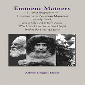 洋書 Eminent Mainers: Succint Biographies of Thousands of Amazing Mainers, Mostly Dead, and a Few People from Away...
