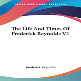 洋書 Paperback, The Life And Times Of Frederick Reynolds V1