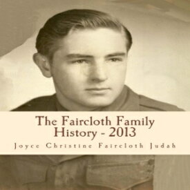 洋書 The Faircloth Family History - 2013: William Faircloth & Edward Farecloth Lineages