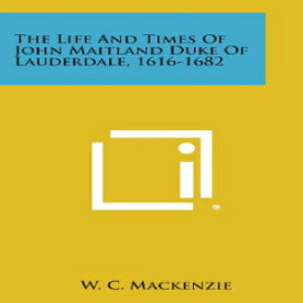 洋書 Paperback, The Life and Times of John Maitland Duke of Lauderdale, 1616-1682