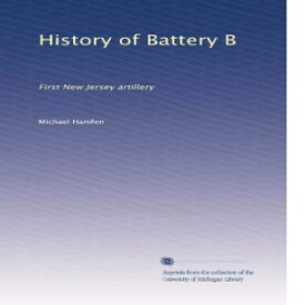 洋書 History of Battery B: First New Jersey artillery