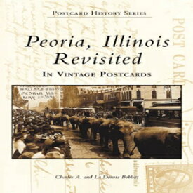 洋書 Peoria, Illinois Revisited: In Vintage Postcards (The Postcard History)