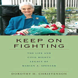 洋書 Keep On Fighting: The Life and Civil Rights Legacy of Marian A. Spencer