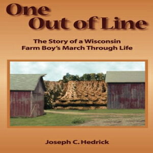 m One Out of Line: A Wisconsin Farm Boy's March Through Life