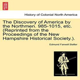 洋書 Paperback, The Discovery of America by the Northmen. 985-1015, Etc. (Reprinted from the Proceedings of the New Hampshire Historical Society.).