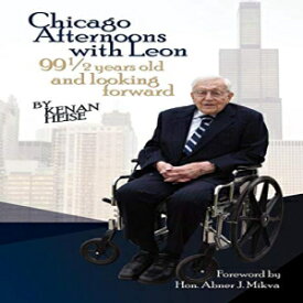 洋書 Paperback, Chicago Afternoons with Leon: 99 1/2 Years Old and Looking Forward