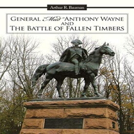 洋書 General "Mad" Anthony Wayne & The Battle Of Fallen Timbers