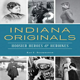 洋書 Indiana Originals: Hoosier Heroes & Heroines
