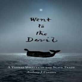 洋書 Went to the Devil: A Yankee Whaler in the Slave Trade
