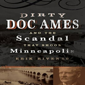 洋書 Dirty Doc Ames and the Scandal that Shook Minneapolis