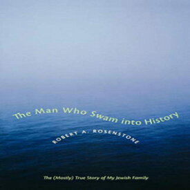 洋書 The Man Who Swam into History: The (Mostly) True Story of My Jewish Family (Jewish History, Life, and Culture)